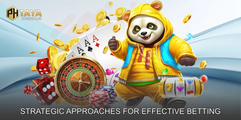 Strategic Approaches for Effective Betting