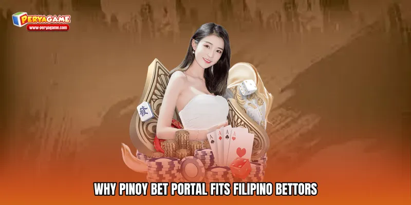 Why Pinoy bet portal Fits Filipino Bettors