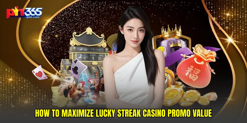How to maximize Lucky streak casino promo value