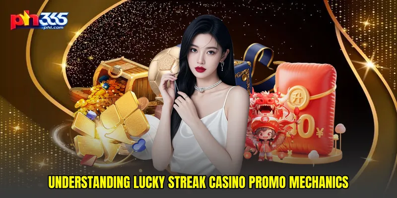 Understanding Lucky streak casino promo mechanics